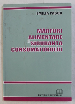 MARFURI ALIMENTARE SI SIGURANTA CONSUMATORULUI de EMILIA PASCU , 2009 foto