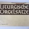 *Partitura orga: Liturgische orgelsatze, Barenreiter 1980, 50 pagini