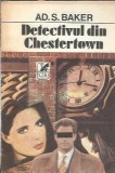 Detectivul din Chestertown - Adam Baker, Editura Cartea Romaneasca, 1991, 175 pagini, Literatura Clasica