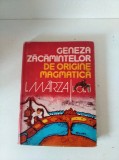 Ioan Marza - Geneza zacamintelor de origine magmatica, vol. I, Ed Dacia
