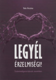 Legy&eacute;l &eacute;rzelmis&eacute;gi! - &Eacute;rzelmiintelligencia-fejleszt&eacute;s mesterfokon - Viola Krisztina