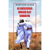 Az eg&eacute;szs&eacute;ges hossz&uacute; &eacute;let szab&aacute;lyai - Horv&aacute;th Endre