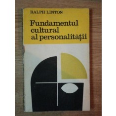 FUNDAMENTUL CULTURAL AL PERSONALITATII de RALPH LINTON , 1968