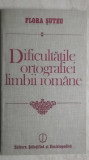 Flora Suteu - Dificultatile ortografiei limbii romane, 1986