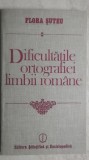 Flora Suteu - Dificultatile ortografiei limbii romane, 1986