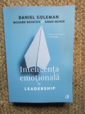 Inteligenta emotionala in leadership - Daniel Goleman, Richard Boyatzis, Annie McKee