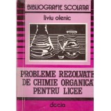 Liviu Olenic - Probleme rezolvate de chimie organica pentru licee.