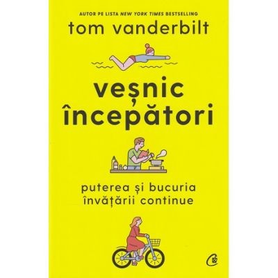Vesnic Incepatori, Tom Vanderbilt - Editura Curtea Veche foto