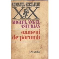 Oameni de porumb - Miguel Angel Asturias