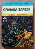 Craiasa zapezii. Colectia Biblioteca Pentru Toti Copiii Nr. 32. Ilustratii de Octavia Taralunga. Editura Ion Creanga, 1974 - H. Chr. Andersen, Hans Christian Andersen