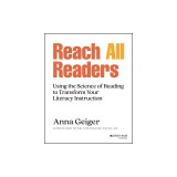 Reach All Readers: Using the Science of Reading to Transform Your Literacy Instruction