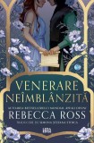 Cumpara ieftin Venerare Neimblanzita, Rebecca Ross - Editura Corint