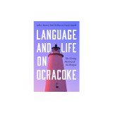 Language and Life on Ocracoke: The Living History of the Brogue
