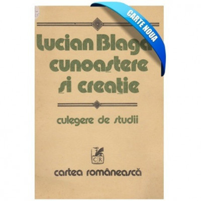 - Lucian Blaga - cunoastere si creatie - 100082 foto