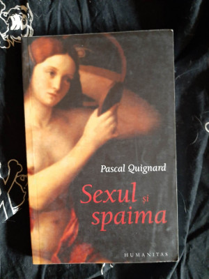 Pascal Quignard - Sexul si spaima foto