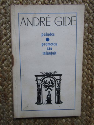 Andre Gide - Paludes. Prometeu rau inlantuit foto