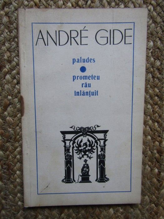Andre Gide - Paludes. Prometeu rau inlantuit