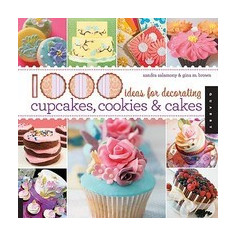 1,000 Ideas for Decorating Cupcakes, Cookies & Cakes