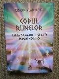 Codul Runelor - Calea șamanului si arta magiei nordice - Risvan Vlad Rusu