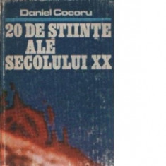 Daniel Cocoru - 20 de științe ale secolului XX