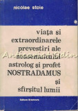 Cumpara ieftin Viata Si Extraordinarele Prevestiri Ale Neasemuitului Astrolog Nostradamus