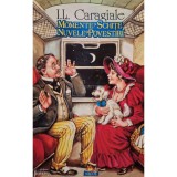 Ion Luca Caragiale - Momente si schite. Nuvele si povestiri (Editia: 2009)
