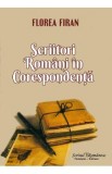 Scriitori romani in corespondenta - Florea Firan