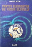 Cumpara ieftin Tratat elementar de fizica globului - 1987 - Adrian Motiu ($R135)