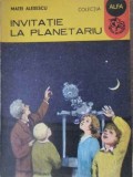 Invitatie la Planetariu - Matei Alexescu, Editura Ion Creanga 1988, Colectia Alfa, Carte Stiinta Geografie, Romana, 180 pagini