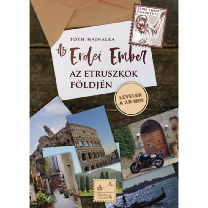 Az Erdei Ember az etruszkok f&ouml;ldj&eacute;n - Levelek a 7.b-nek - T&oacute;th Hajnalka