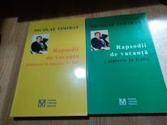 Nicolae Timiras -Rapsodii de vacanta: Calatorie in America de Sud + Italia 2 vol