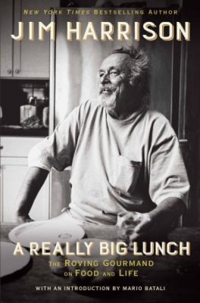 A Really Big Lunch: Meditations on Food and Life from the Roving Gourmand
