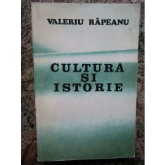 CULTURA SI ISTORIE - VALERIU RAPEANU