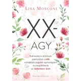 XX-agy - Tudom&aacute;nyos &aacute;tt&ouml;r&eacute;sek, amelyekkel a nők erős&iacute;thetik kognit&iacute;v eg&eacute;szs&eacute;g&uuml;ket &eacute;s megelőzhetik az Alzheimer-k&oacute;rt - Lisa Mosconi
