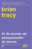 21 de secrete ale antreprenorilor de succes - Brian Tracy - Curtea Veche
