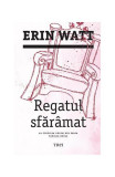 Regatul sfăr&acirc;mat. Familia Royal (vol.5) - Paperback brosat - Erin Watt - Trei