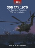 Son Tay 1970: The Operation Ivory Coast POW Rescue Mission