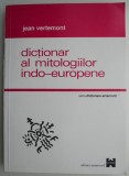Cumpara ieftin Dictionar al mitologiilor indo-europene &ndash; Jean Vertemont. Dictionar mitologie