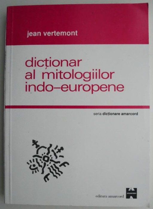 Dictionar al mitologiilor indo-europene &ndash; Jean Vertemont