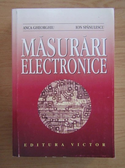 A. Gheorghiu, I. Spanulescu - Masurari electronice