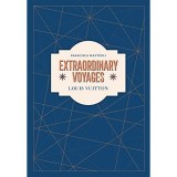 Louis Vuitton Extraordinary Voyages