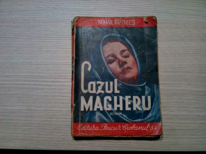 CAZUL MAGHERU (Sfantul Parere) - Mihail Drumes - Bucur Ciobanul, 1943, 323 p.