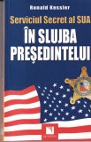 Ronald Kessler - Serviciul Secret al SUA. In slujba presedintelui