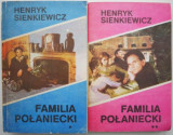 Familia Polaniecki (2 volume) - Henryk Sienkiewicz - Roman Beletristica
