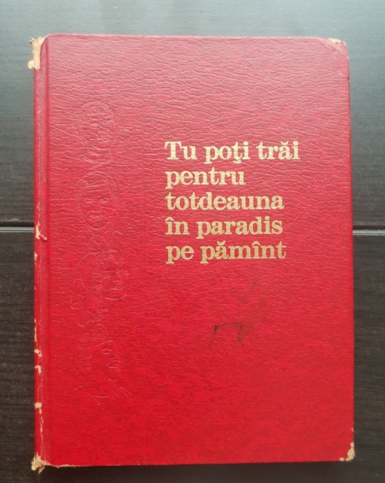 Tu poți trăi pentru totdeauna &icirc;n Paradis pe păm&acirc;nt