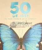 Cumpara ieftin 50 de idei pe care trebuie sa le cunosti. Fizica - 2017 - Joanne Baker (F148), Litera