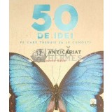 50 de idei pe care trebuie sa le cunosti. Fizica - 2017 - Joanne Baker (F148)