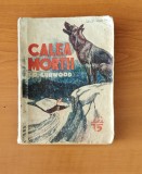 Calea morții - James-Oliver Curwood (Colecția celor 15 lei)