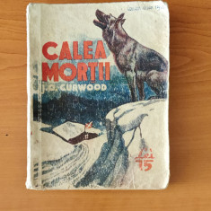 Calea morții - James-Oliver Curwood (Colecția celor 15 lei)