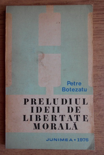 Petre Botezatu - Preludiul ideii de libertate morala